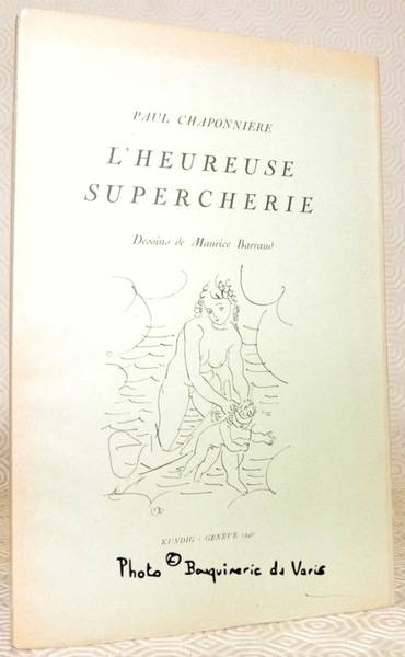 L’heureuse supercherie. Dessins de Maurice Barraud.