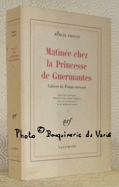 Matinée chez la Princesse de Guermantes. Cahiers du Temps retrouvé. …