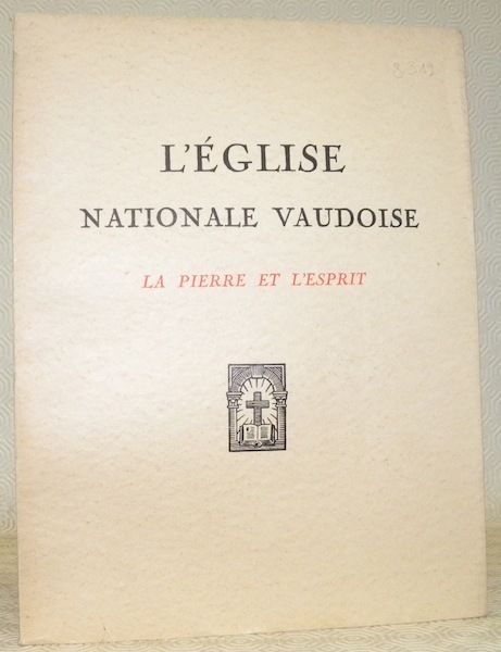 L’Eglise Nationale Vaudoise. La pierre et l’esprit. Ouvrage orné de …