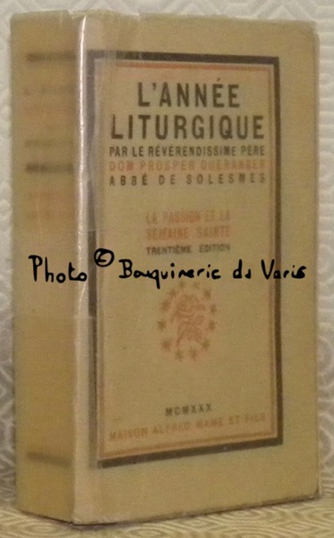 L’année liturgique. La passion et la semaine sainte. Trentième édition.