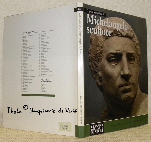 L’opera completa di Michelangelo scultore. Introdotta da scritti dell’artista e …