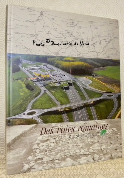 Des voies romaines à l’autoroute. Histoire des voies de communication …