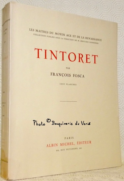 Tintoret. Cent planches. Collection Les Maîtres du Moyen Age et …