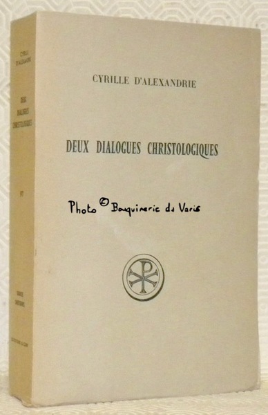 Deux dialogues christologiques. Introduction, texte critique, traduction et notes par …