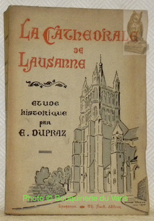 La Cathédrale de Lausanne. Etude historique.