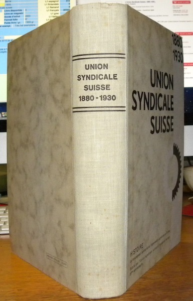 L’Union Syndicale Suisse 1880 - 1930. Ouvrage publié à l’occasion …