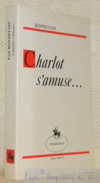 Charlot s'amuse. Avec une préface par Henry Ceard. Présentation d’Hubert …