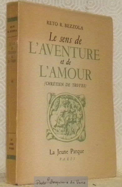 Le sens de l'aventure et de l'amour. Chrétien de Troyes.