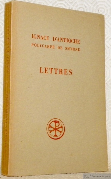 Lettres. Martyre de Polycare. Texte grec, introduction, traduction et notes …