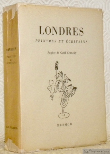 Londres. Peintres et écrivains. Préface de Cyril Connolly. Collection du …