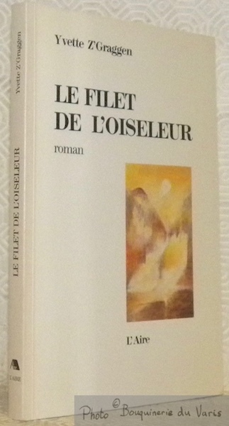 Le filet de l’oiseleur. Roman. Préface de Jean-Georges Lossier.