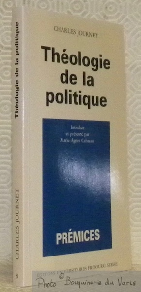 Théologie de la politique. Introduit et présenté par Marie-Agnès Cabanne. …