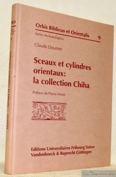 Sceaux et cylindres orientaux : la collection Chiha. Préface de …