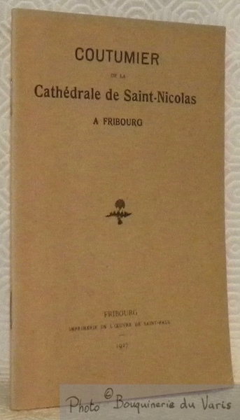 Coutumier de la cathédrale de Saint-Nicolas à Fribourg.