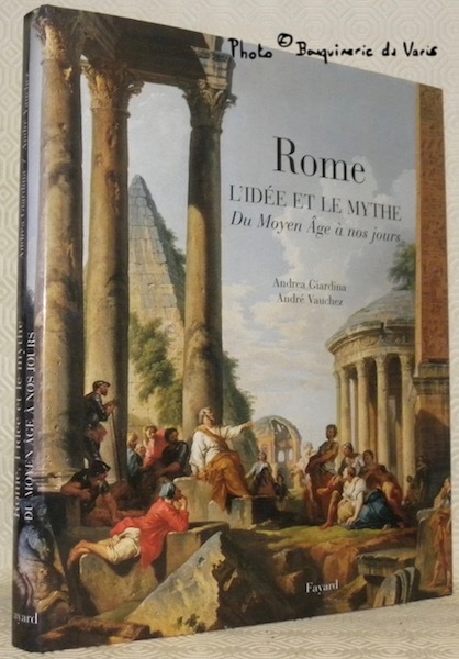 Rome. L’idée et le mythe. Du Moyen Age à nos …