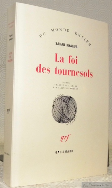 La foi des tournesols. Roman. Traduit de l’arabe par Alain …