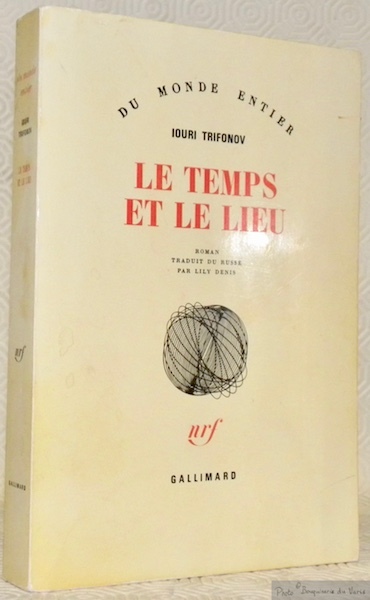Le temps et le lieu. Roman traduit du russe par …