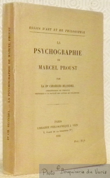 La psychographie de Marcel Proust. Collection Essais d’art et de …