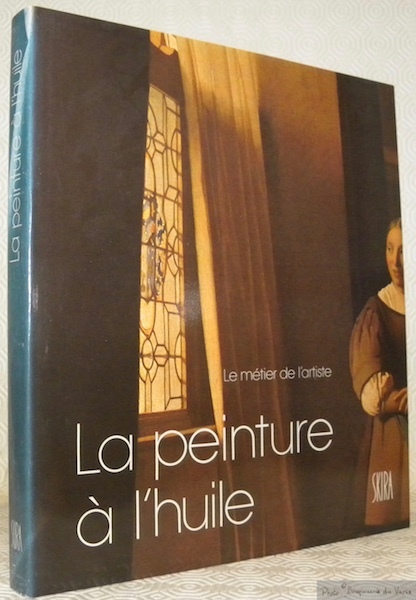 Le métier de l’artiste. La peinture à l’huile.