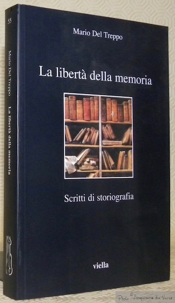 La libertà della memoria. Scritti di storiografia. Collezione: I libri …