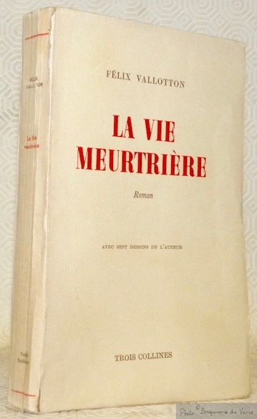 La vie meurtière. Roman. Avec sept dessins de l’auteur.