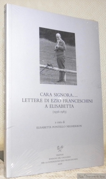 Clara Signora. Lettere di Ezio Franceschini a Elisabetta (1956-1983). A …