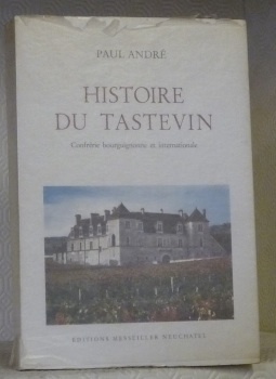 Histoire du Tastevin. Confrérie bourguignonne et internationale. Illustrations d’Alex Billeter.