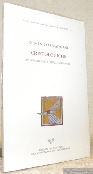 Cristologiche. Preghiere per il terzo millennio. La Mistica Cristiana tra …