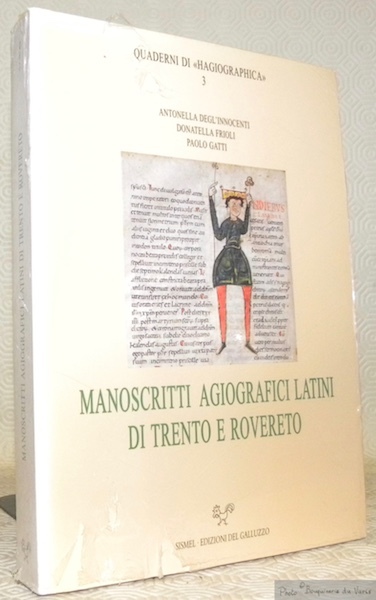 Manoscritti agiografici latini di Trento e Rovereto. Quaderni di “Hagiographica” …