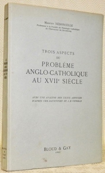 Trois aspects du problème anglo-catholique au XVIIe siècle. Avec une …