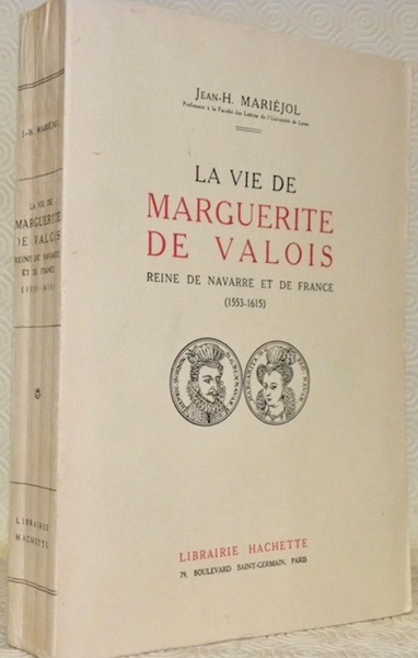 La vie de Marguerite de Valois, Reine de Navarre et …