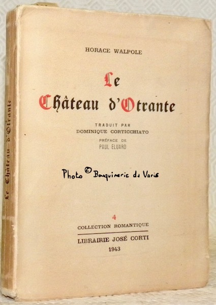 Le Château d'Otrante. Histoire gothique. Traduit par Dominique Corticchiato. Préface …