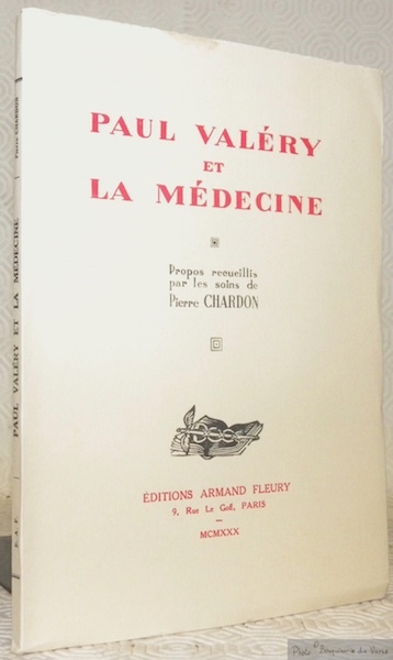 Paul Valéry et la Médecine. Propos recueillis par les notes …