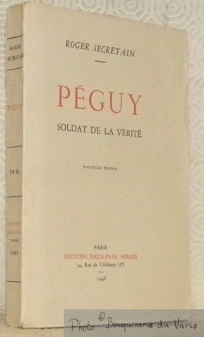Péguy. Soldat de la Vérité.