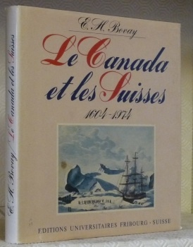 Le Canada et les Suisses 1604 - 1974. Collection Etudes …