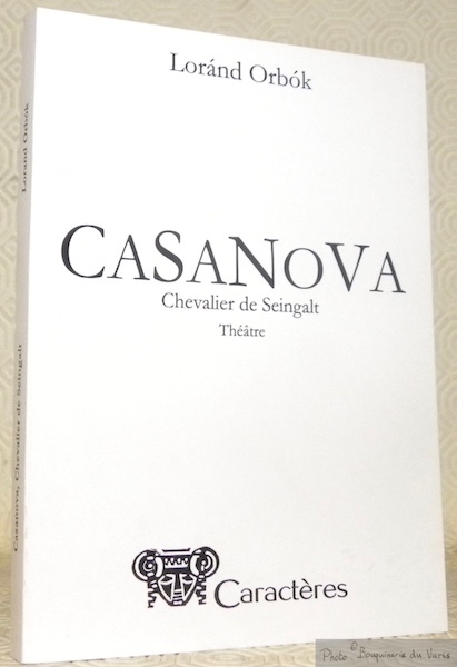 Casanova Chevalier de Seingalt. Théâtre.
