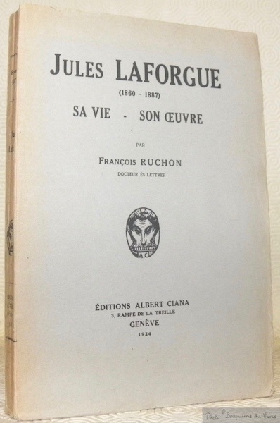 Jules Laforgue, 1860 - 1887, sa vie, son oeuvre.