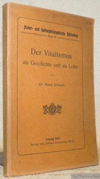 Der Vitalismus als Geschichte und als Lehre. Natur- und kulturphilosophische …