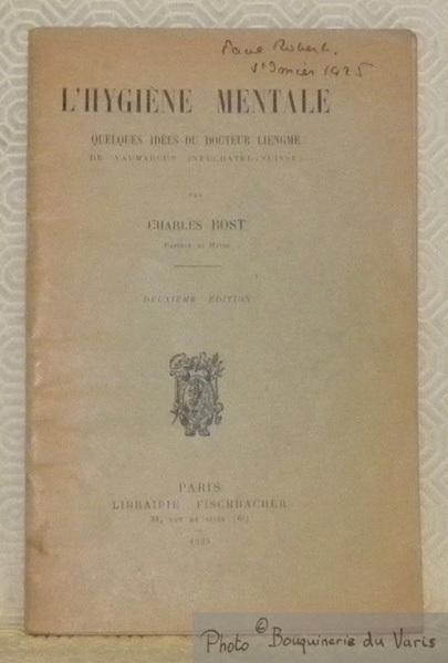 L'hygiène mentale. Quelques idées du docteur Liengme de Vaumarcus, Neuchatel …