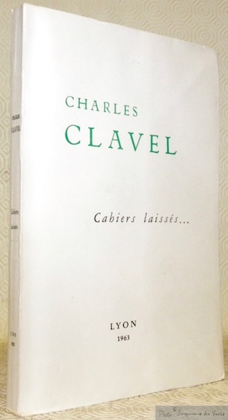 Charles Clavel. Cahiers laissés.