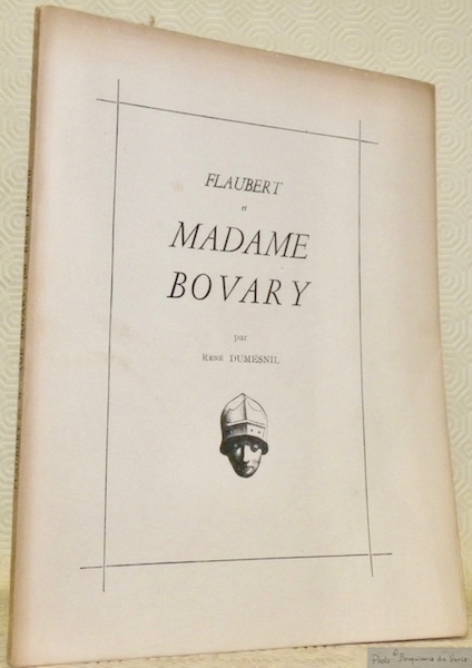 Flaubert et Madame Bovyry. Collection de documents des Textes Français …