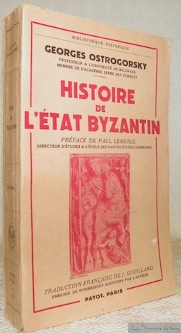 Histoire de l'Etat Byzantin. Avec 8 cartes. Traduction française de …