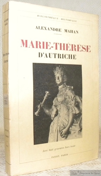 Marie-Thérèse d'Autriche. Avec une carte et huit gravures. Collection Bibliothèque …