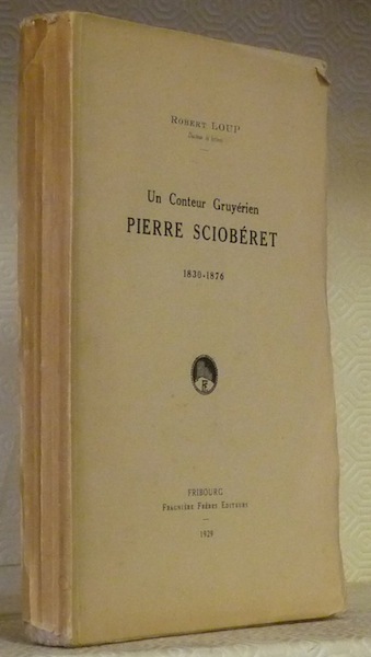 Un conteur gruyérien, Pierre Sciobéret 1830 - 1876.