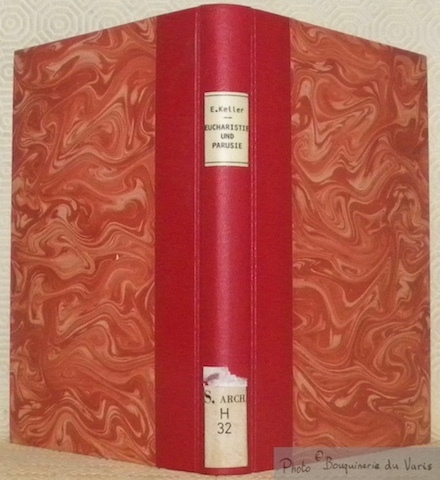 Eucharistie und Parusie. Liturgie- und theologiegeschichte Untersuchungen zur eschatologischen Dimension …