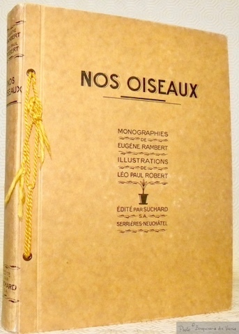 Nos oiseaux. 48 Monographies d’oiseaux de Eugène Rambert, 48 reproductions …