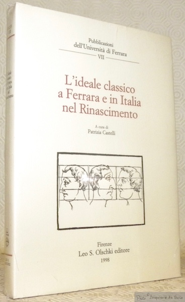 L’ideale classico a Ferrara e in Italia nel Rinascimento. A …