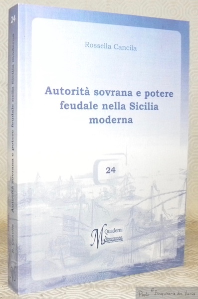 Autorita sovrana e potere feudale nella Sicilia moderna. Quaderni - …