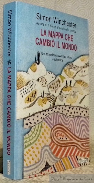 La mappa che cambio il mondo. Una straordinaria avventura umana …