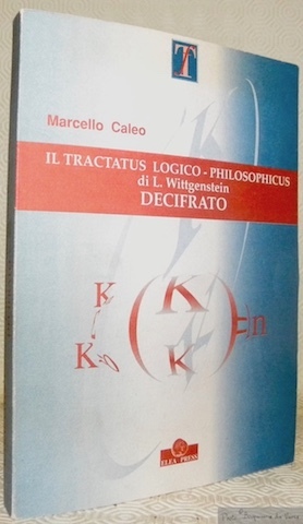 Il tractatus logico - philosophicus di L. Wittgenstein decifrato.